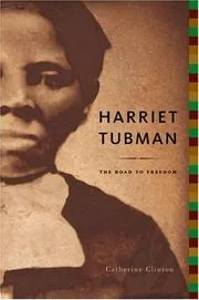 Harriet Tubman: The Road to Freedom, A captivating biography by Catherine Clinton preview 2