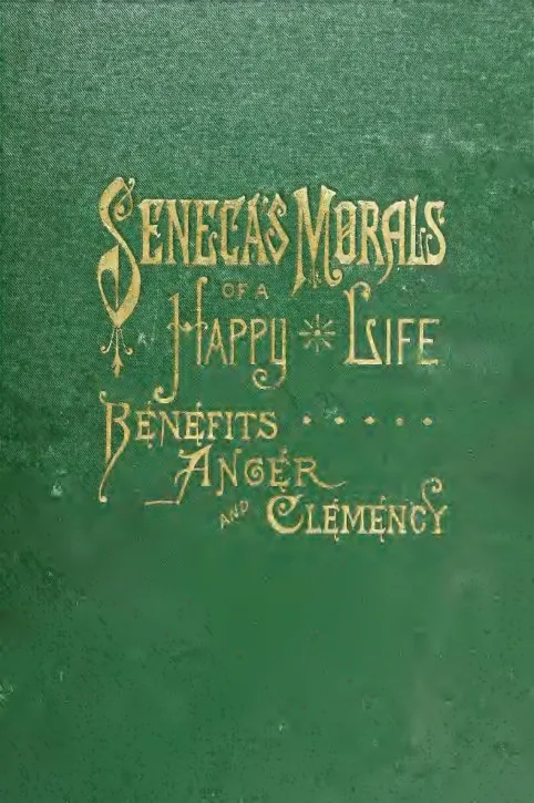 Seneca's Morals, A Happy Life, Benefits, Anger, and Clemency preview 4