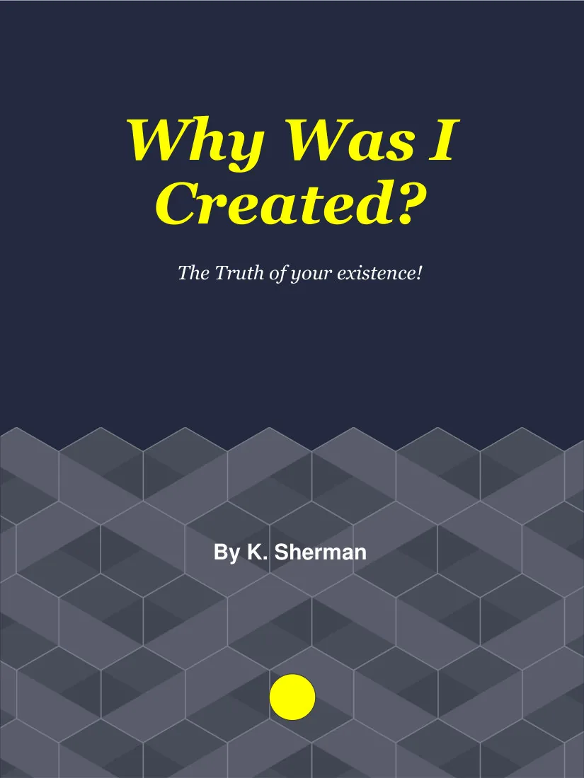 Why Was I Created? The truth of your existence revealed